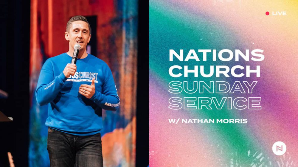 Nations Church Sunday Service | w/ Special Guest Evangelist Nathan Morris Image