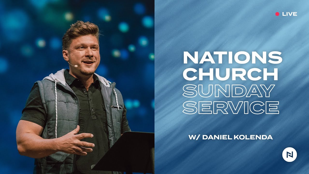Video Thumbnail: Nations Church Sunday Service | Daniel Kolenda