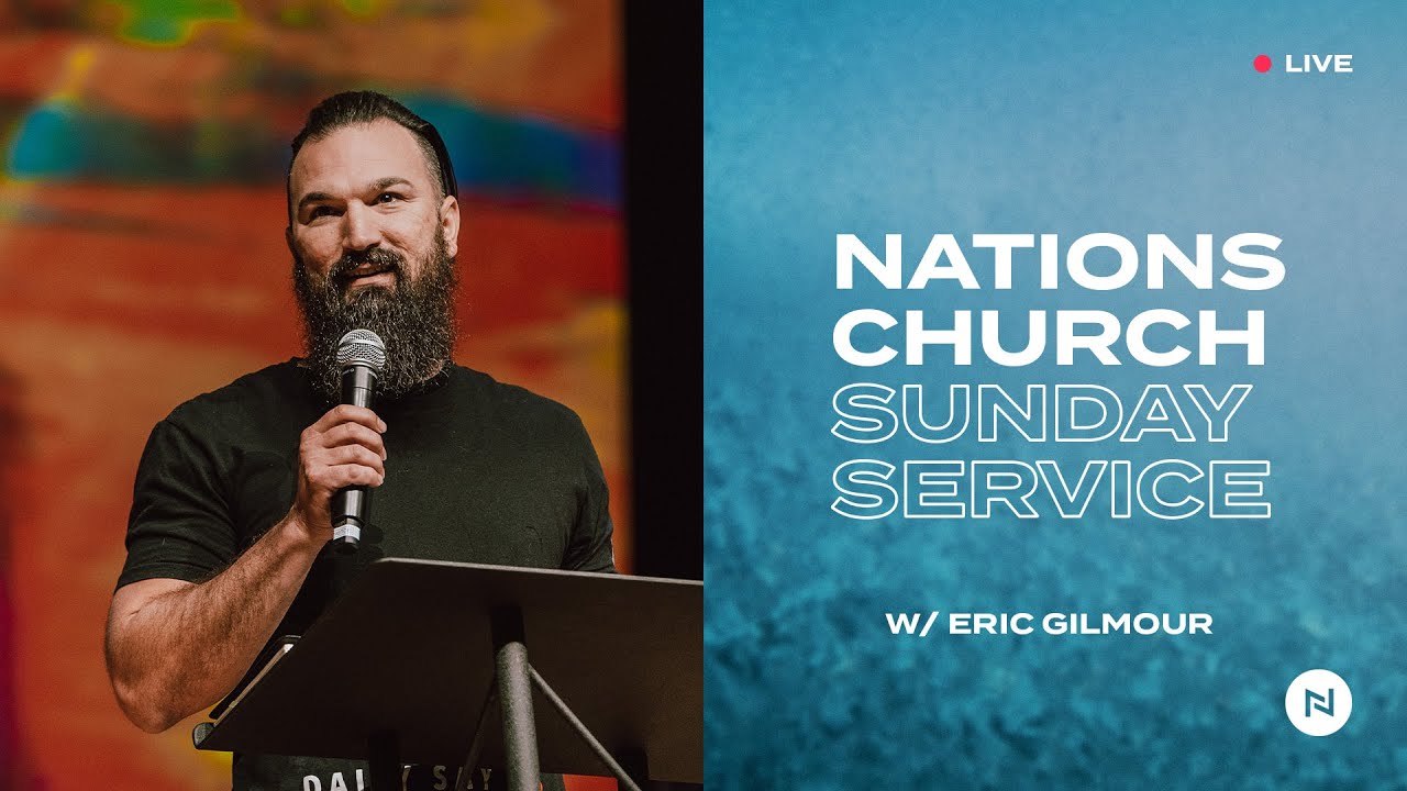 Video Thumbnail: Nations Church Sunday Service | Eric Gilmour